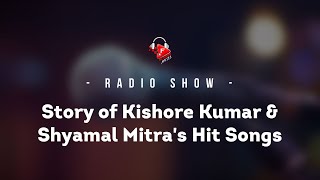 Story of Kishore Kumar & Shyamal Mitra's Hit Songs | Flixbug Music Radio Show Podcast