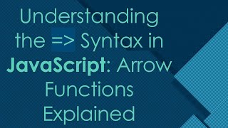 Understanding the =  Syntax in JavaScript: Arrow Functions Explained
