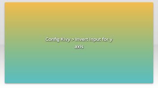 Config Kivy  Invert input for y axis Profile