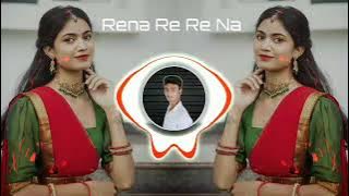 Rena Rena Re Re Na | Gondi Dj Remix | Mix By Dj Chintaman Rajegaon 2025 Dj Mix Song