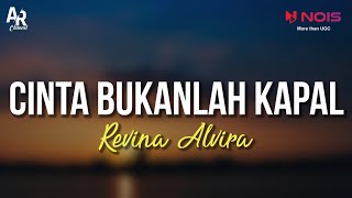 Cinta Bukanlah Kapal (Iis Dahlia) - Revina Alvira (LIRIK)