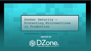 Docker Security - How to Protect Microservices in Production | DZone.com Webinar