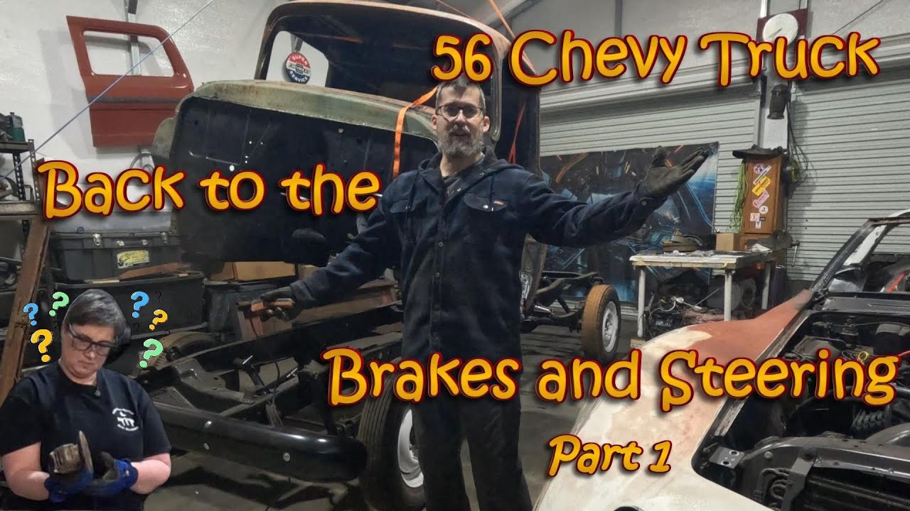 56 Chevy Truck Back to Brakes and Steering
