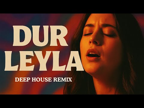Dur Leyla Leyla Psychedelic Deep House Remix 