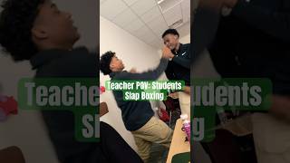 Teacher POV: Students SLAP BOXING #teacher #shorts #pov