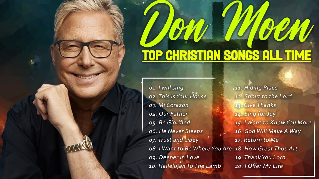 Ultimate Don Moen Praise And Worship Songs Of All Time Worship Songs