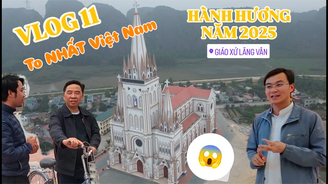 Thanh Tùng | Hành hương Năm Thánh 2025 | Tập 11: Giáo xứ LÃNG VÂN-TO NHẤT VIỆT NAM, Ninh Bình