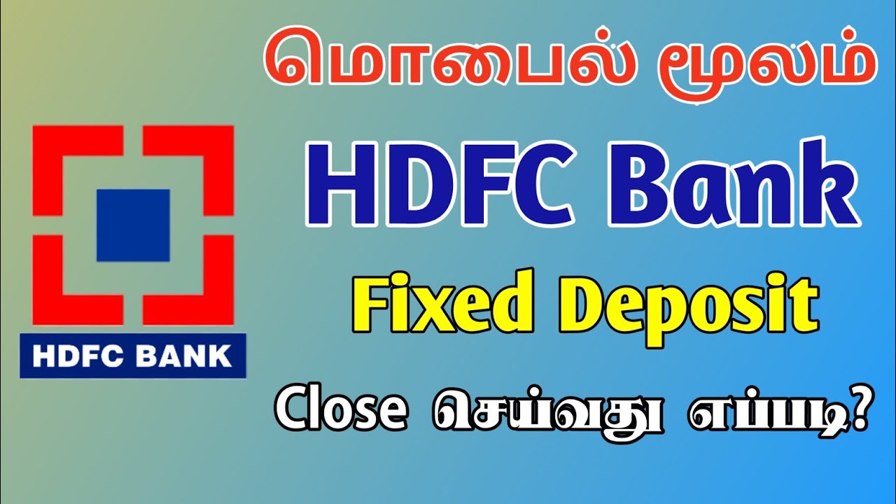 Hdfc Bank Close Fixed Deposit In Tamil How To Close Fixed Deposit In Hdfc Bank Close Fixed Deposit In Tamil How To Close Fixed Deposit In