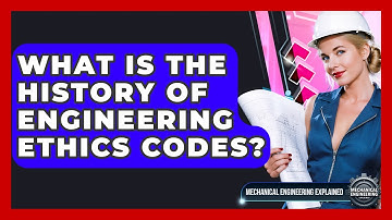 What Is The History Of Engineering Ethics Codes? - Mechanical Engineering Explained