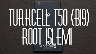 Turkcell T50 B19 Root İşlemi