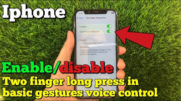 How to enable or disable two finger long press in basic gestures voice control on iPhone X