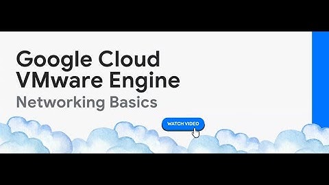 Google Cloud VMware Engine Networking Basics