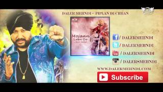 Piplan di Chhan - Full Song | Mojaan Laen Do | Daler Mehndi | DRecords(Year of Release : 2002 Singer: Daler Mehndi Music: Daler Mehndi Lyrics: Daler Mehndi Album: Mojaan Laen Do Label: DRecords Download Full Song Audio ..., 2015-07-22T05:35:28.000Z)