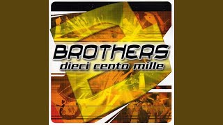 Video thumbnail of "Brothers - Dieci cento mille (Radio)"