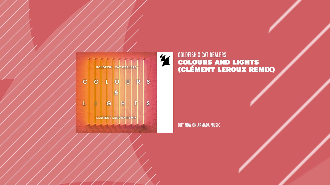 Colours & Lights (Clément Leroux Remix) by Goldfish x Cat Dealers - YouTube