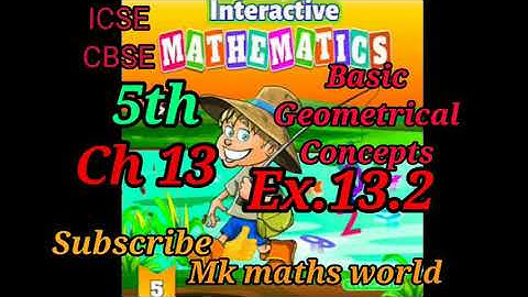 Class 5th Maths ( ICSE/CBSE) Ch 13 Basic Geometrical Concepts (Ex 13.2 )Very easily explained