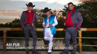 Video thumbnail of "Asi Fue (SIN PUBLICIDAD MARIO RUIZ) | Ariel Camacho y Los Plebes del Rancho"