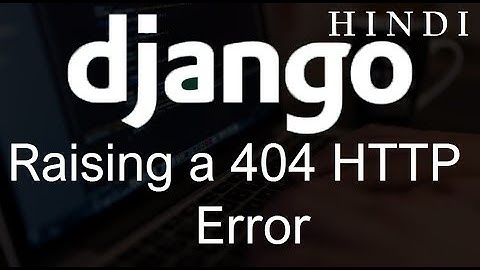 Django Tutorial   17   Raising a 404 HTTP Error  ( हिन्दी)