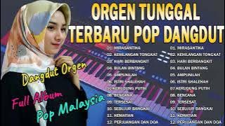 TERBARU ORGEN TUNGGAL 2022 POP MALAYSIA DANDUT KORG i3 FULL ALBUM FULL BASS