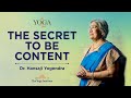 Yoga & You: How to be content in life? | Dr. Hansaji Yogendra