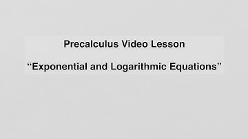 4.5 Exponential and Logarithmic Equations