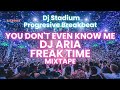 YOU DON'T EVEN KNOW ME X DJ ARIA X FREAK TIME MIXTAPE REMIX BREAKBEAT FULLBASS By Geral Atimang