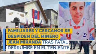 Familiares Y Cercanos Se Despiden Del Minero Jean Miranda Tras Fatal Derrumbe En El Teniente Rd