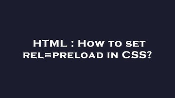 HTML : How to set rel=preload in CSS?
