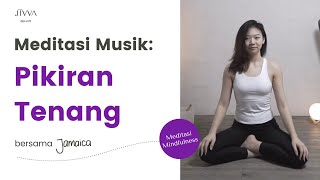 Tenangkan Pikiran melalui Meditasi Mindfulness 15 menit Meditasi Pemula dengan Musik