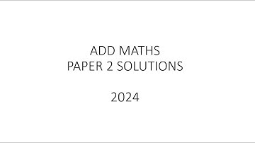 Add Maths Paper 2 Solutions 2024