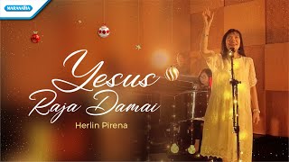 Video thumbnail of "Yesus Raja Damai-Herlin Pirena"