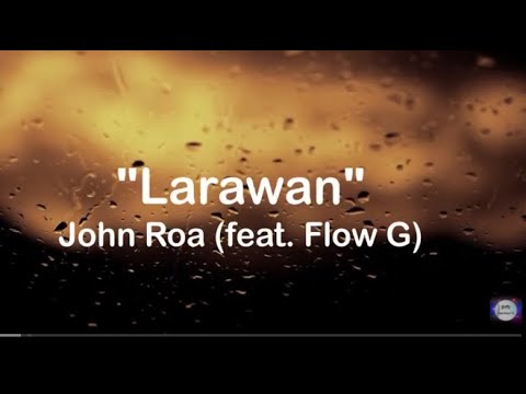 John Roa  - feat  Flow G  - Larawan -  (Lyric Video)
