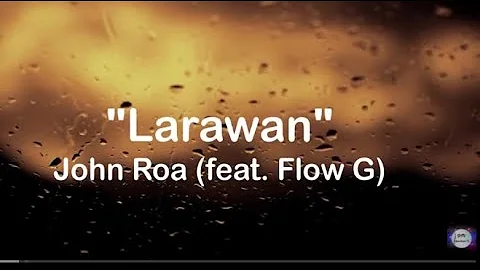 John Roa  - feat  Flow G  - Larawan -  (Lyric Video)