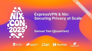 NixCon 2025 - Sponsored Lightning Talk - ExpressVPN & Nix: Securing Privacy at Scale