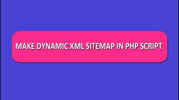 How to Create Dynamic XML Sitemap in PHP