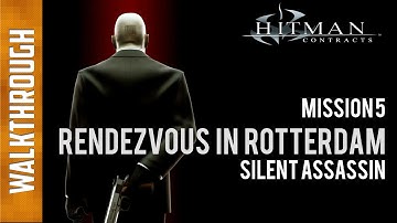 Hitman Contracts - Mission 5 - Rendezvous In Rotterdam - Silent Assassin