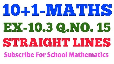 CLASS-11 MATHS. EX-10.3 Q.NO.15  NCERT || STRAIGHT LINES ||