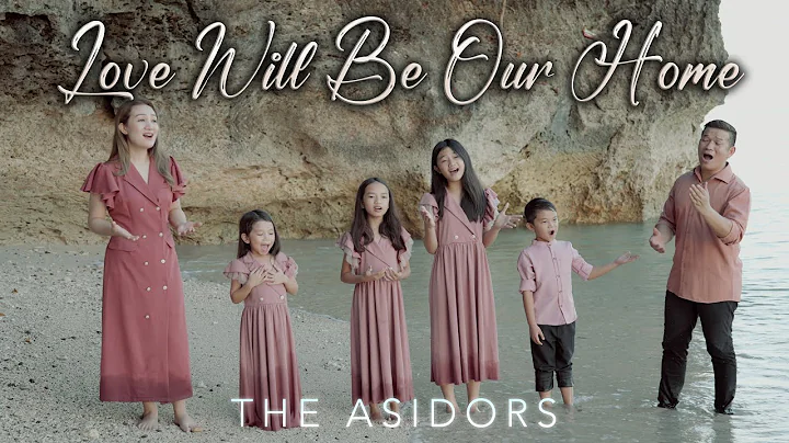 Love Will Be Our Home - THE ASIDORS 2024 COVERS | Christian Worship Songs