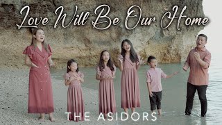 Love Will Be Our Home  THE ASIDORS 2024 COVERS | Christian Worship Songs