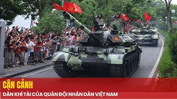 CẬN CẢNH: Dàn khí tài, vũ khí hiện đại của Quân đội Nhân dân Việt Nam trong lễ sơ duyệt A80