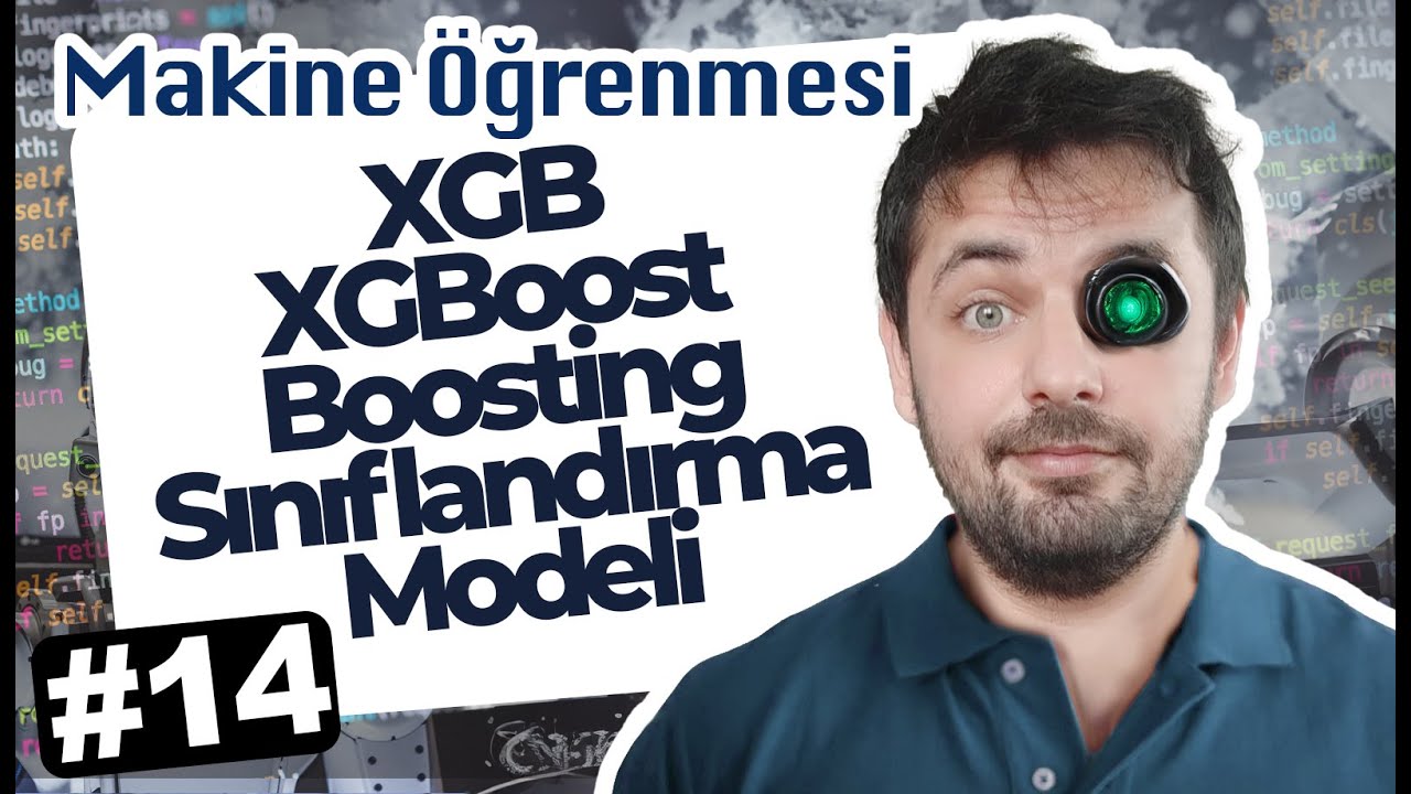 14 - XGB XGBoost Boosting Sınıflandırma Modeli - Makine Öğrenmesi - YouTube