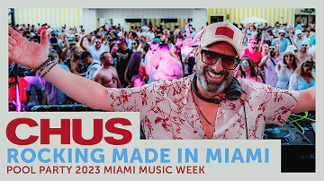 CHUS Rocking Made in Miami Pool Party 2023