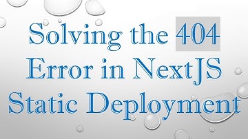 Solving the 404 Error in NextJS Static Deployment