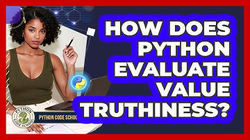 How Does Python Evaluate Value Truthiness? - Python Code School