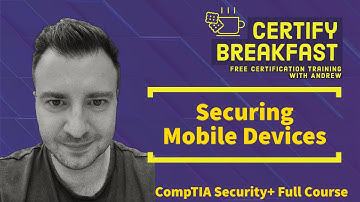 CompTIA Security+ Full Course: Securing Mobile Devices