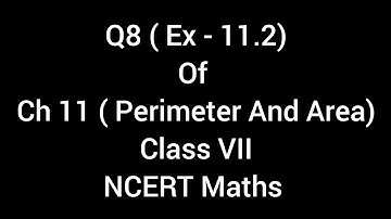 Q8 ( Ex -11.2) , Ch 11 | Perimeter And Area | Class 7 | NCERT Maths | Radhyansh Classes |