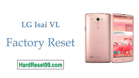 How To Factory Reset LG Isai VL