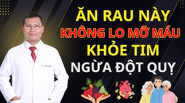 7 LOẠI RAU TỐT CHO TIM - ĂN MỖI NGÀY KHÔNG LO TAI BIẾN | Tuấn Thầy Thuốc