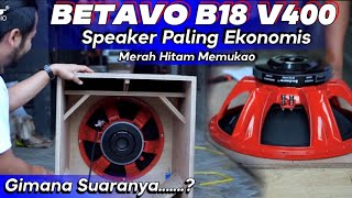 B18 V400 Betavo Speaker Paling Ekonomis Dan Joss Kelas Hajatan Kecil | Cek Sound Pakai Box Viral