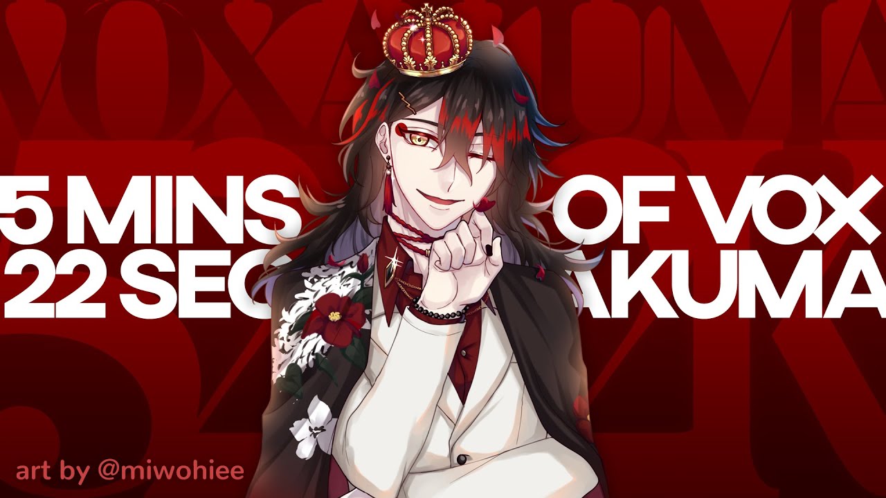 5 minutes and 22 seconds of Vox Akuma